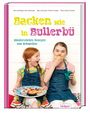 Backen wie in Bullerbue - Kinderleichte Rezepte aus Schweden