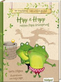 Cover - Der Froschkönig – was wirklich geschah: Hipp und Hopp retten Papa Grünsprung - Zeichnung aus Der Froschkönig – was wirklich geschah